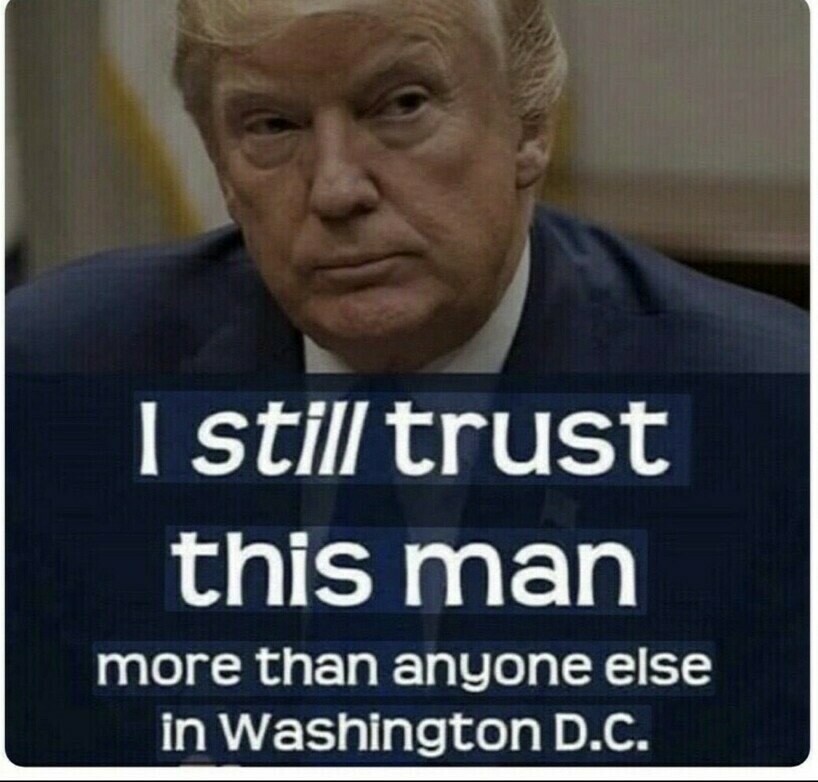 Portrait of a serious man with the text overlay: "I still trust this man more than anyone else in Washington D.C."