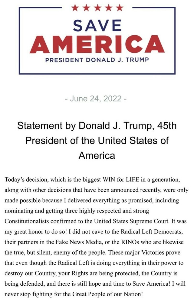 Save America logo with five red stars in a line and red text "AMERICA" beneath, followed by “President Donald J. Trump.” Below, the date June 24, 2022, is presented. The body text is titled "Statement by Donald J. Trump, 45th President of the United States of America." The statement discusses a recent decision as the biggest win for life in a generation, credits Trump’s efforts in nominating three constitutionally respected Supreme Court justices, and criticizes the Radical Left, Fake News Media, and RINOs. It concludes by asserting that the victories ensure protection of rights and the country's defense, with a call to continue fighting for the nation.