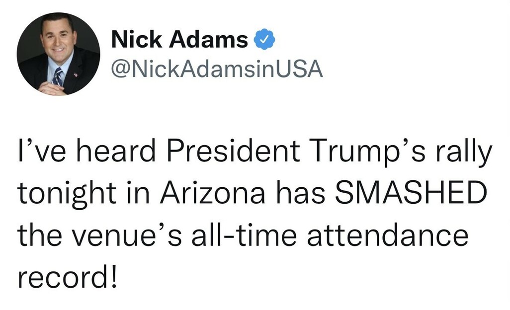 Tweet from user @NickAdamsinUSA stating, "I’ve heard President Trump’s rally tonight in Arizona has SMASHED the venue’s all-time attendance record!" with a profile picture of a man in a suit and tie.