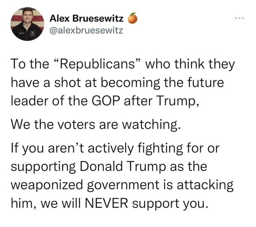 Tweet from user alexbruesewitz, indicating support for Donald Trump, with the message that Republicans aspiring to lead the GOP must actively support Trump to gain voter support. Profile picture is of a man with an American flag backdrop, username Alex Bruesewitz with an orange emoji next to it, handle @alexbruesewitz. The tweet emphasizes the importance of loyalty to Trump amid claims of government attacks against him.