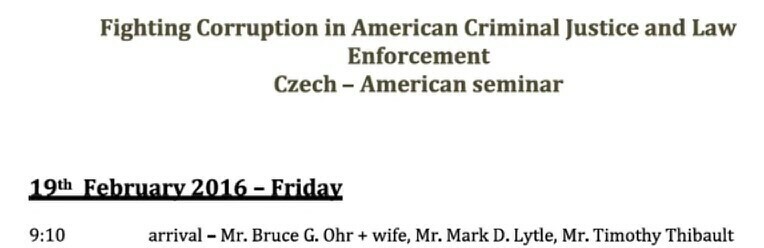 Fighting Corruption in American Criminal Justice and Law Enforcement, Czech-American seminar, February 19, 2016, Friday. Arrival at 9:10 - Mr. Bruce G. Ohr and wife, Mr. Mark D. Lytle, Mr. Timothy Thibault.