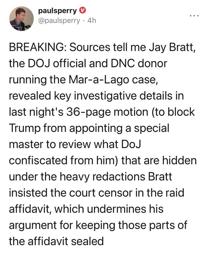 Tweet by user @paulsperry claiming that DOJ official and DNC donor Jay Bratt revealed key investigative details in a 36-page motion related to the Mar-a-Lago case. The tweet suggests these details, hidden under heavy redactions in the raid affidavit, undermine Bratt's argument for keeping parts of the affidavit sealed to block Trump's appointment of a special master.
