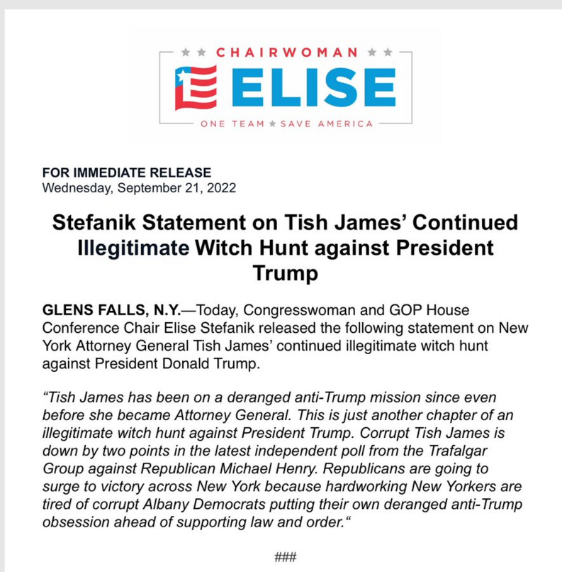 Chairwoman Elise Stefanik statement on Tish James' continued illegitimate witch hunt against President Trump, dated Wednesday, September 21, 2022. The statement, released in Glens Falls, NY, criticizes New York Attorney General Tish James for allegedly pursuing an anti-Trump mission. Stefanik accuses James of corruption and prioritizing anti-Trump efforts over law and order. The statement also references recent polling data from the Trafalgar Group.