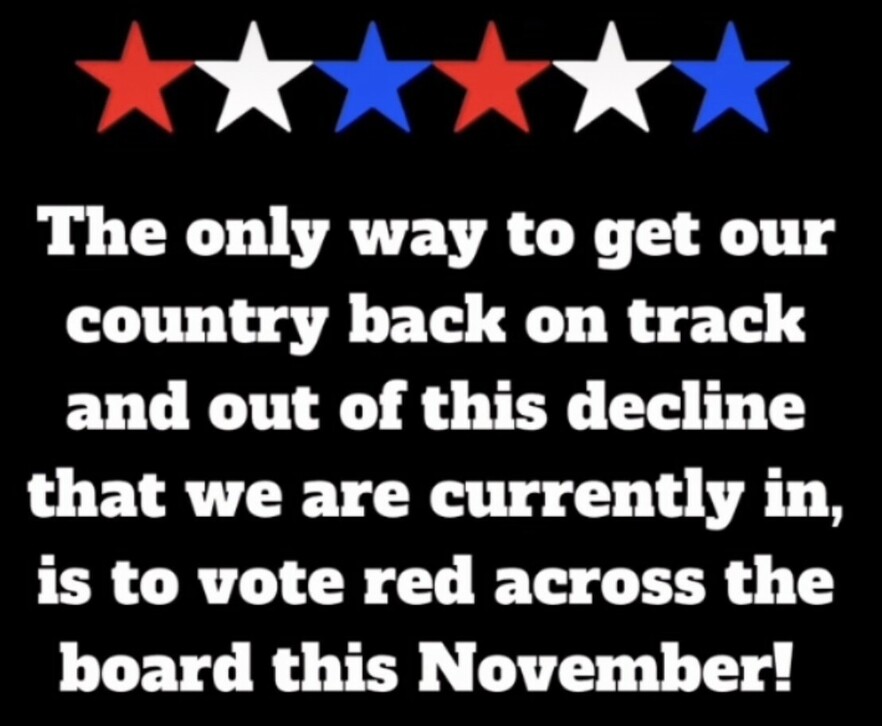 Five stars in alternating colors (red, white, blue, red, white, blue) above the text, "The only way to get our country back on track and out of this decline that we are currently in, is to vote red across the board this November!" on a black background.