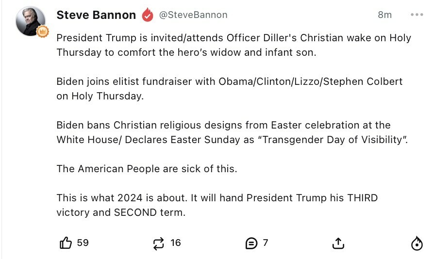 Steve Bannon's social media post expressing disappointment in Biden's actions in comparison to President Trump's, mentioning a Christian wake, an elitist fundraiser, and changes to Easter celebrations, predicting it will help Trump win a third term.
