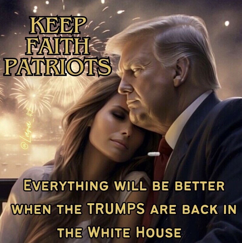 "Keep Faith Patriots. Everything will be better when the Trumps are back in the White House." An image with fireworks in the background showing a man and a woman embracing, with text indicating support for the Trumps.