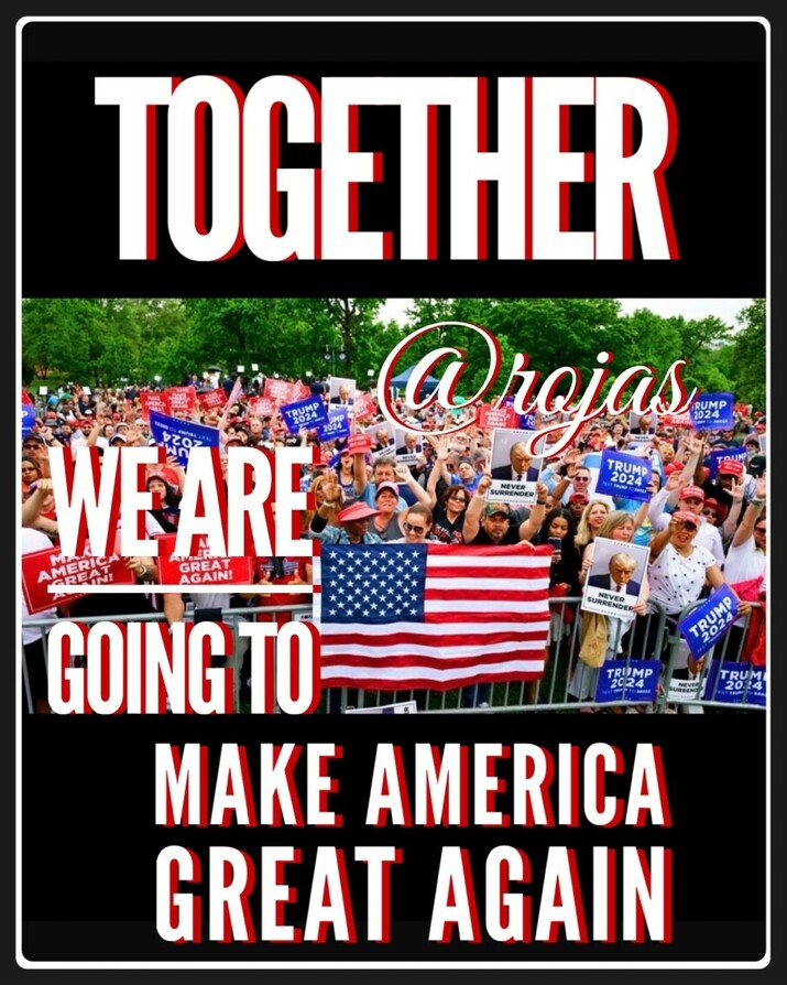 TOGETHER @rojas WE ARE GOING TO MAKE AMERICA GREAT AGAIN. Crowd of people at a rally holding American flags and Trump 2024 signs, outdoors with trees in the background.