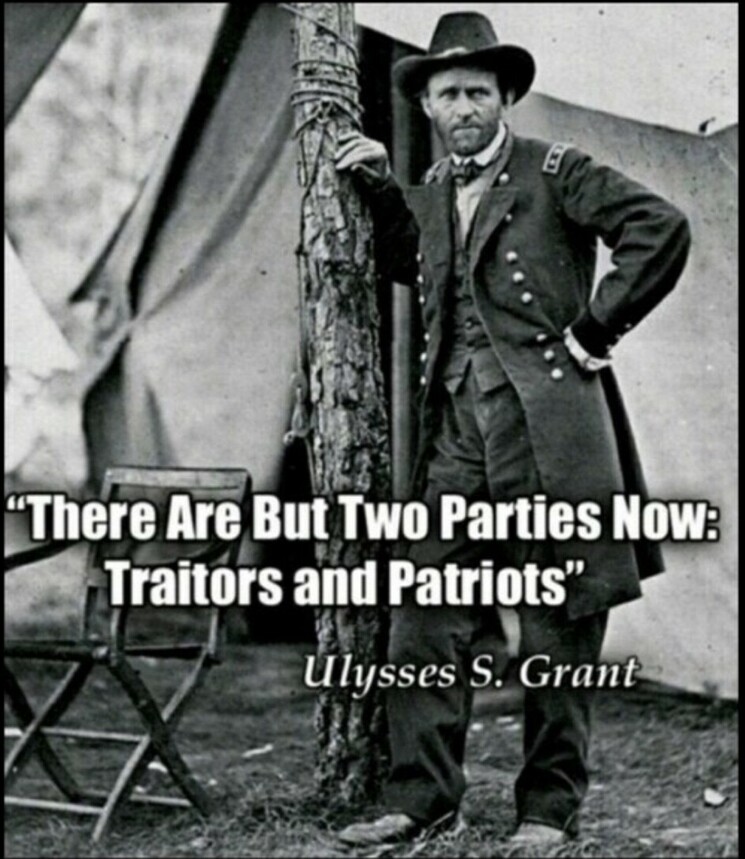 Ulysses S. Grant standing in front of a military tent in uniform, with text reading "There Are But Two Parties Now: Traitors and Patriots" attributed to him.