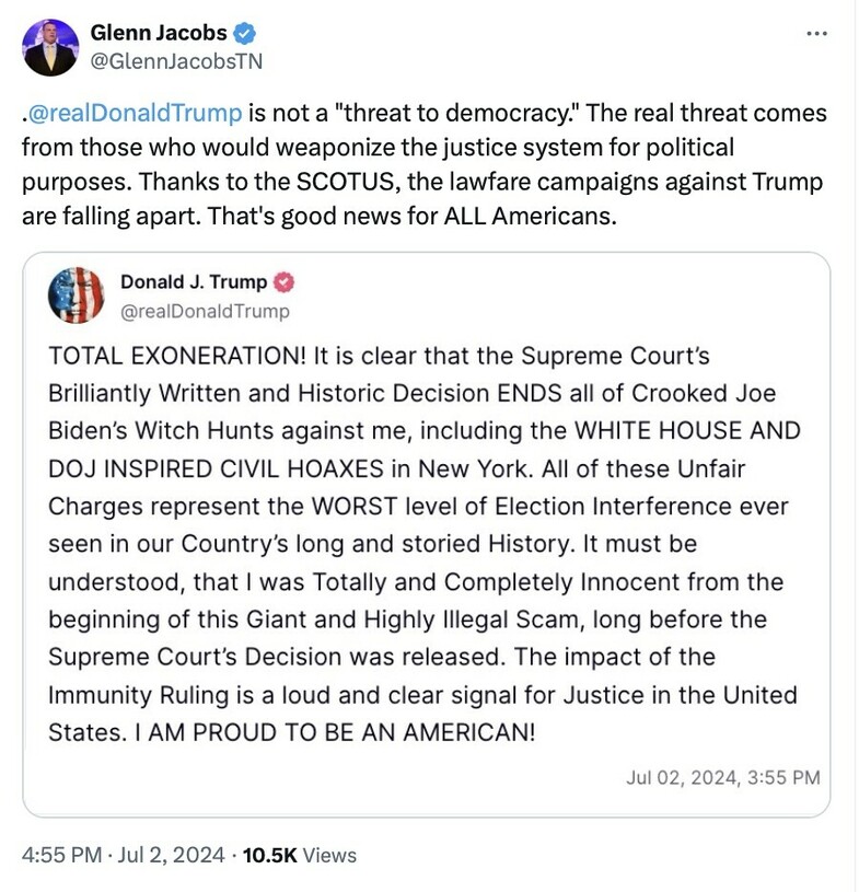 Glenn Jacobs tweets in support of Donald Trump, stating Trump is not a threat to democracy and condemns those politicizing the justice system. The embedded tweet from Donald Trump claims total exoneration by the Supreme Court against accusations from Joe Biden and others, calling it the worst election interference in U.S. history and expressing pride in being American. Tweet posted at 4:55 PM on July 2, 2024, with 10.5K views.