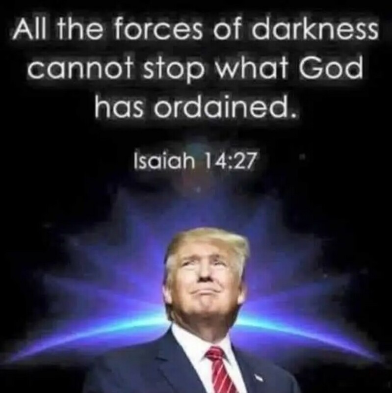 Text reading "All the forces of darkness cannot stop what God has ordained. Isaiah 14:27" atop an image of Donald Trump with a cosmic background.