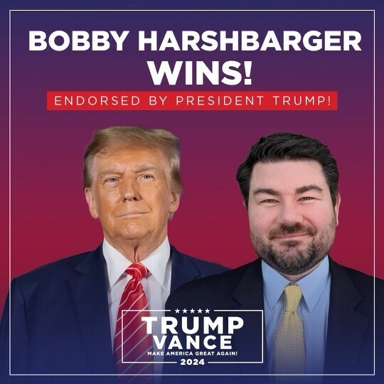 "Bobby Harshbarger wins, endorsed by President Trump, Trump Vance 2024, Make America Great Again."