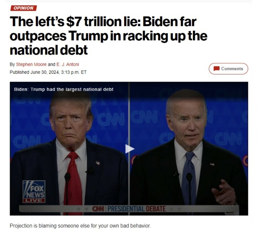 Headline of an opinion article critiquing Biden and Trump for the national debt. Authors: Stephen Moore and E. J. Antoni. Published on June 30, 2024, at 3:13 p.m. ET. Below the headline, a split-screen image from a CNN Presidential Debate shows Donald Trump on the left and Joe Biden on the right. Subheadline reads "Biden: Trump had the largest national debt". Comments icon present. Caption below the image: "Projection is blaming someone else for your own bad behavior." Fox News Live logo visible.