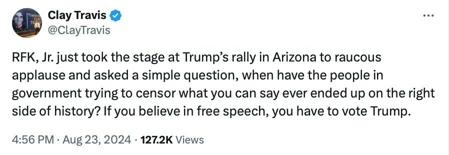 Tweet by Clay Travis discussing RFK, Jr. taking the stage at Trump's rally in Arizona, highlighting RFK's question about government censorship and urging a vote for Trump in support of free speech. Timestamp: 4:56 PM, Aug 23, 2024. 127.2K views.