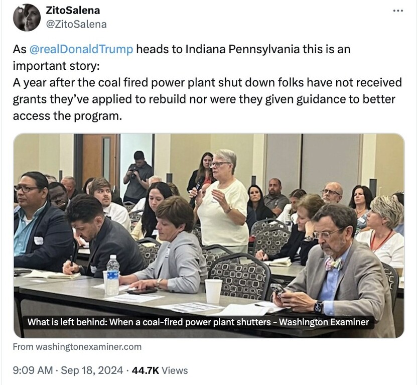 Tweet by user @ZitoSalena discussing former President Donald Trump's visit to Indiana, Pennsylvania, highlighting the fallout from a coal-fired power plant shutdown. The text notes locals have not received rebuilding grants or guidance. The attached image shows a town hall meeting with diverse attendees, one woman standing and speaking into a microphone. Caption on the image reads, "What is left behind: When a coal-fired power plant shutters - Washington Examiner." Tweet timestamp: 9:09 AM, Sep 18, 2024, with 44.7K views.