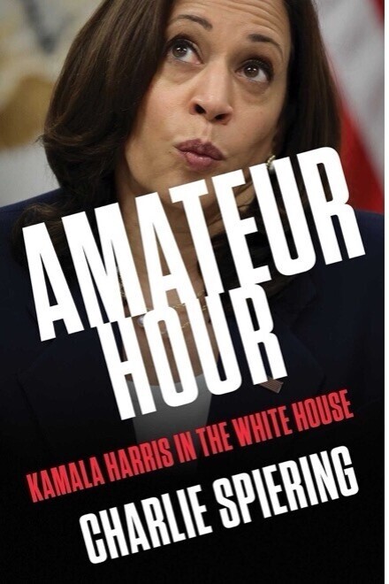 Book cover with the title "AMATEUR HOUR" in bold white letters. Below the title, the subtitle "Kamala Harris in the White House" is written in red. The author's name, "Charlie Spiering," is displayed at the bottom in white text. The background features a close-up of a woman's face with an expressive look.