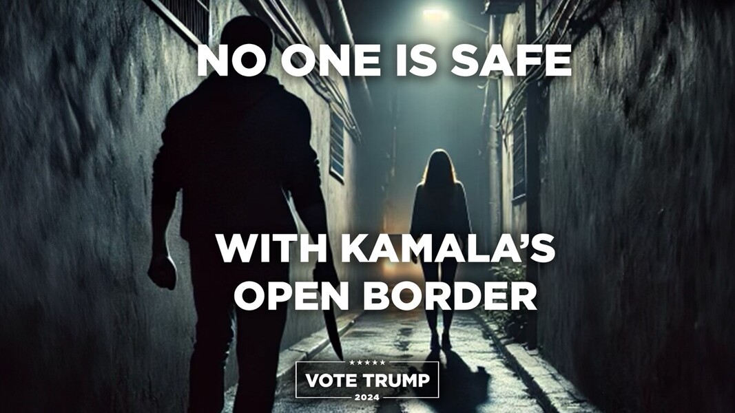 Dark alley scene with a silhouetted person holding a weapon, following another figure. Bold text reads, "No one is safe with Kamala's open border." A political message at the bottom says, "Vote Trump 2024."