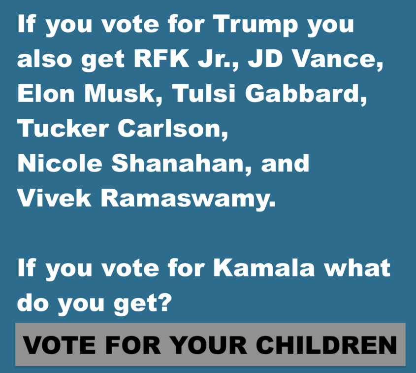 Text comparing voting choices, listing names: RFK Jr., JD Vance, Elon Musk, Tulsi Gabbard, Tucker Carlson, Nicole Shanahan, and Vivek Ramaswamy as associated with Trump, and asking what is gained from voting for Kamala with the statement "Vote for your children." Blue background with white text, gray highlight for emphasis.