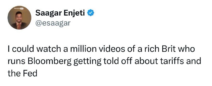 Tweet by Saagar Enjeti with the handle @esaagar expressing enjoyment about watching videos of a wealthy British person associated with Bloomberg being criticized about tariffs and the Federal Reserve.