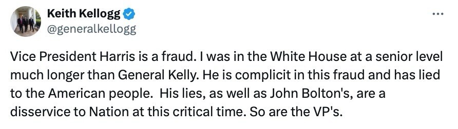 Tweet by Keith Kellogg criticizing Vice President Harris, General Kelly, and John Bolton, accusing them of being fraudulent and lying to the American people.