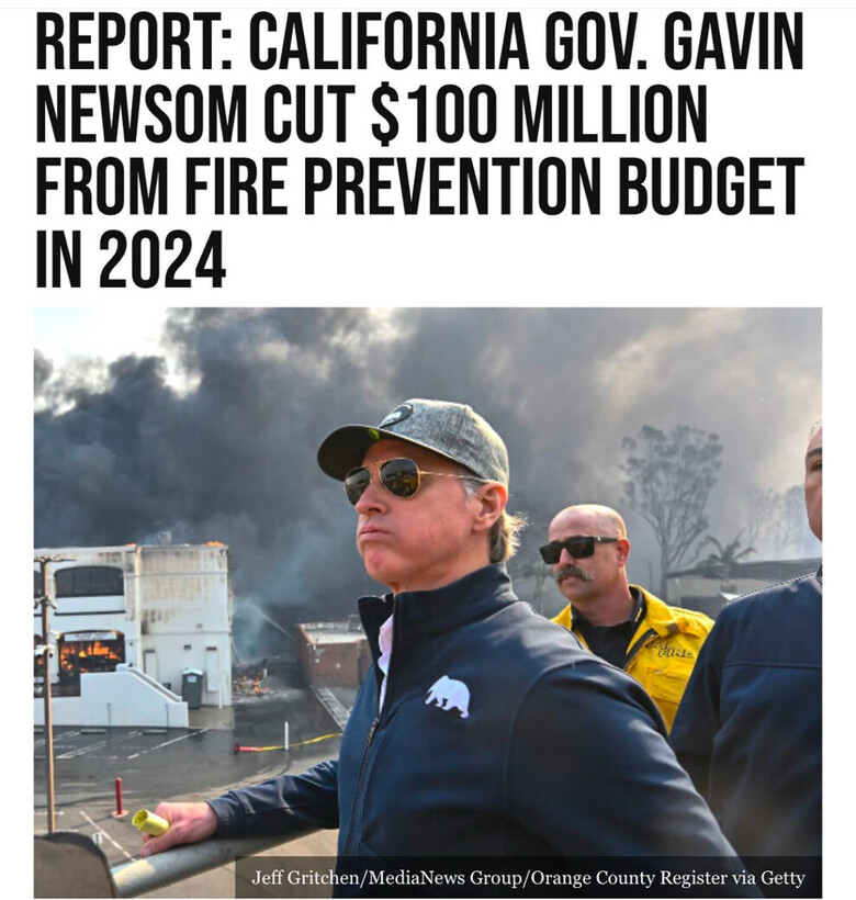 Report headline about California Governor Gavin Newsom allegedly cutting $100 million from the fire prevention budget in 2024. A man wearing a cap and sunglasses stands in front of a smoky background, with other individuals and a burning structure visible. Photography credit attributed to Jeff Gritchen/MediaNews Group/Orange County Register via Getty.