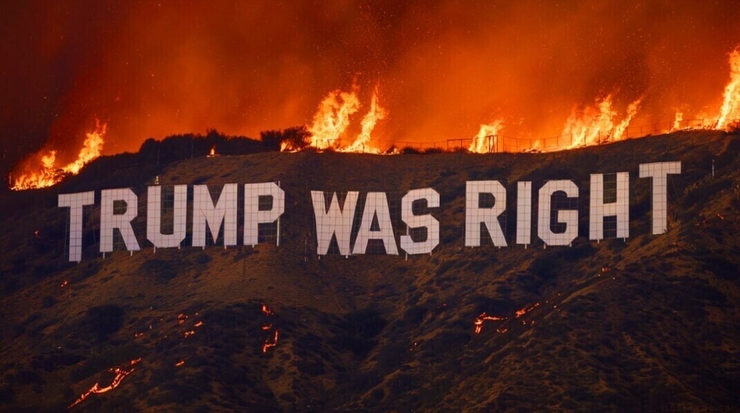 Large hillside sign with the text "TRUMP WAS RIGHT" against a backdrop of intense wildfire flames and smoke.
