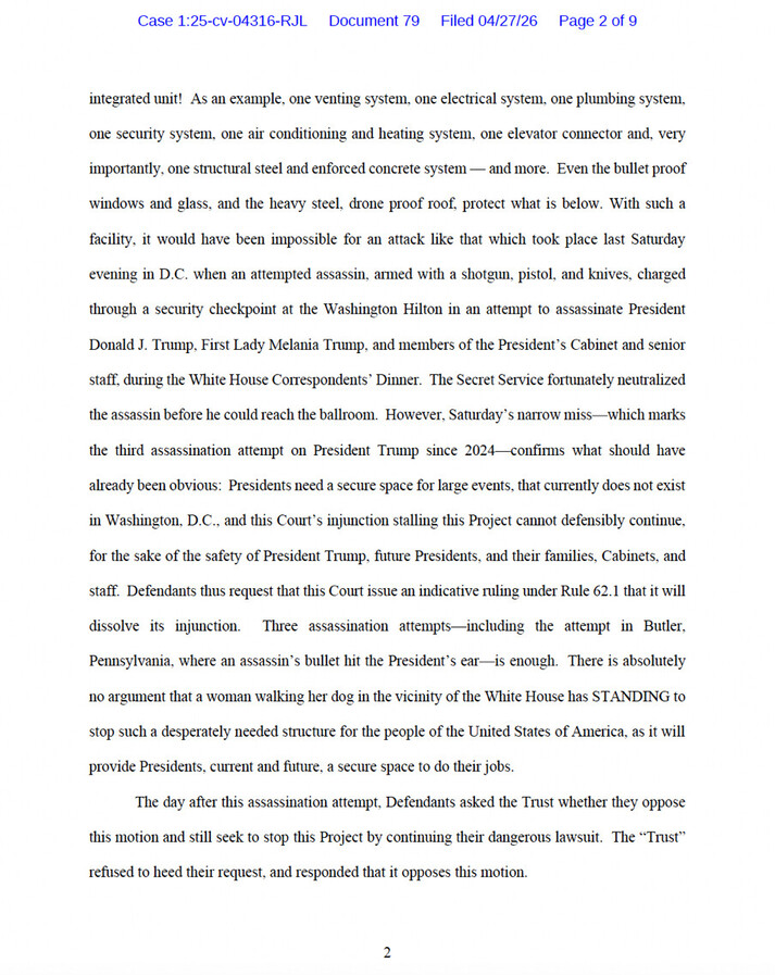 Legal document related to court case 1:25-cv-04316-RJL, document number 79, filed on 04/27/26, page 2 of 9, discussing security measures and assassination attempts on President Trump during the White House Correspondents’ Dinner. The Secret Service neutralized a threat, highlighting the need for secure spaces for large events and referencing multiple assassination attempts. Defendants request the court to rule under Rule 62.1 to dissolve an injunction, emphasizing the necessity for a safe structure for presidential duties.