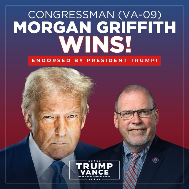 "Congressman (VA-09) Morgan Griffith Wins; Endorsed by President Trump; Trump Vance Make America Great Again."