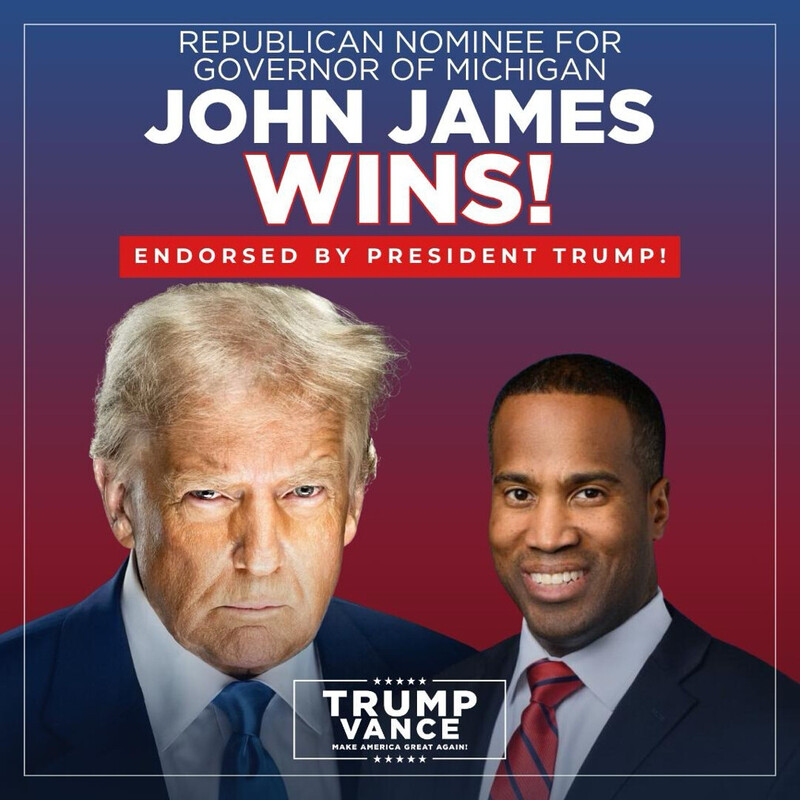 Republican nominee for Governor of Michigan, John James, wins; endorsed by President Trump. Features images of John James and President Trump, with "Trump Vance Make America Great Again!" text.